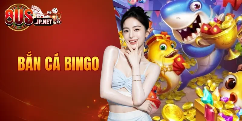 Bắn Cá Bingo