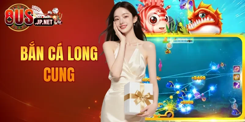 Bắn Cá Long Cung