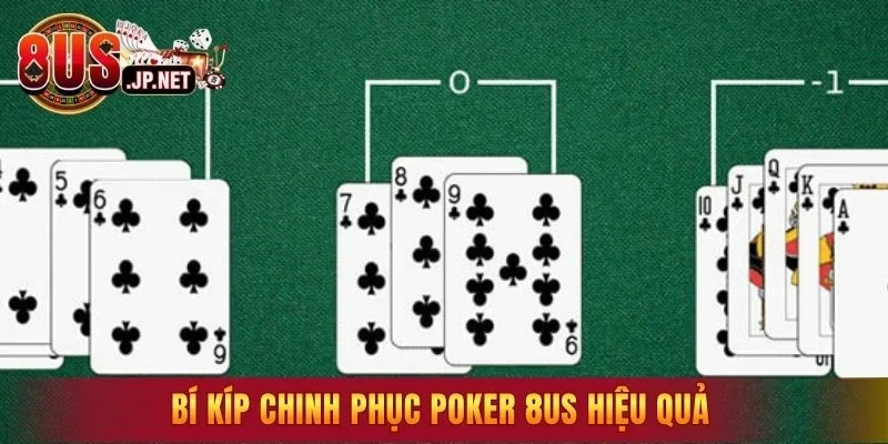 Bí kíp chinh phục Poker 8US hiệu quả