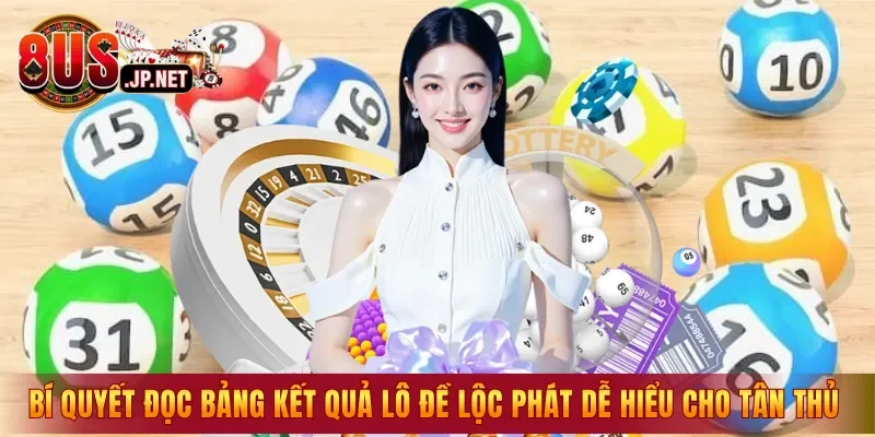 Bí quyết đọc bảng kết quả Lô Đề Lộc Phát dễ hiểu cho tân thủ