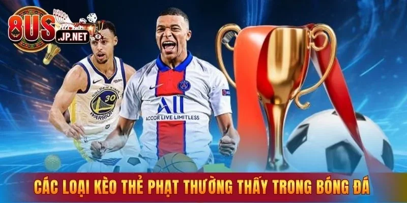 Các loại kèo thẻ phạt thường thấy trong bóng đá