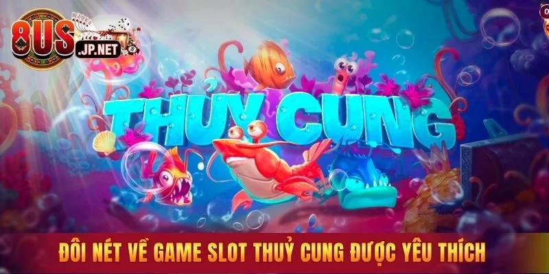 Đôi nét về game slot thuỷ cung được yêu thích