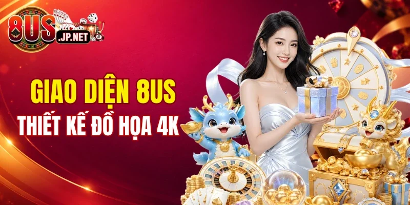 Giao diện 8US thiết kế đồ họa chuẩn 4K siêu mượt