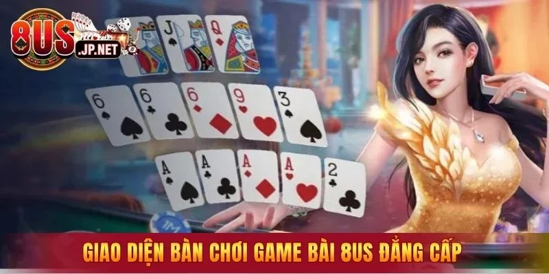 Giao diện bàn chơi game bài 8US đẳng cấp