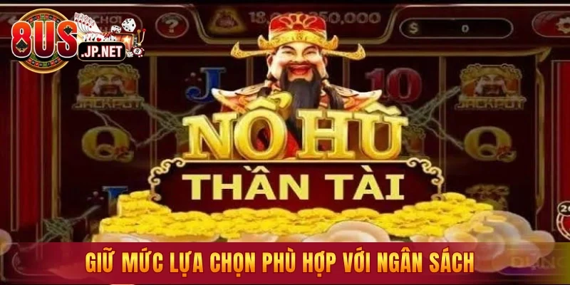 Giữ mức lựa chọn phù hợp với ngân sách
