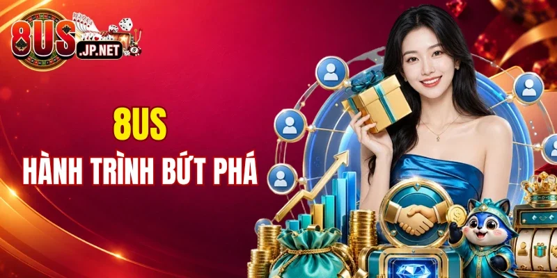 Hành trình phát triển bứt phá của 8US 