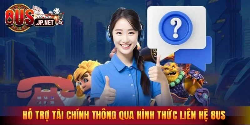 Hỗ trợ tài chính thông qua hình thức liên hệ 8US
