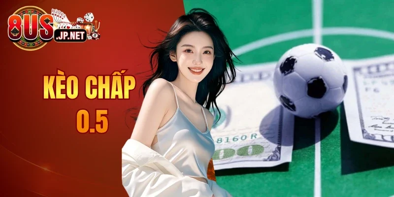 kèo chấp 0.5