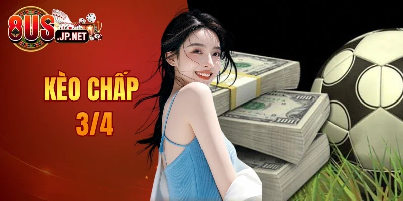 kèo chấp 3/4