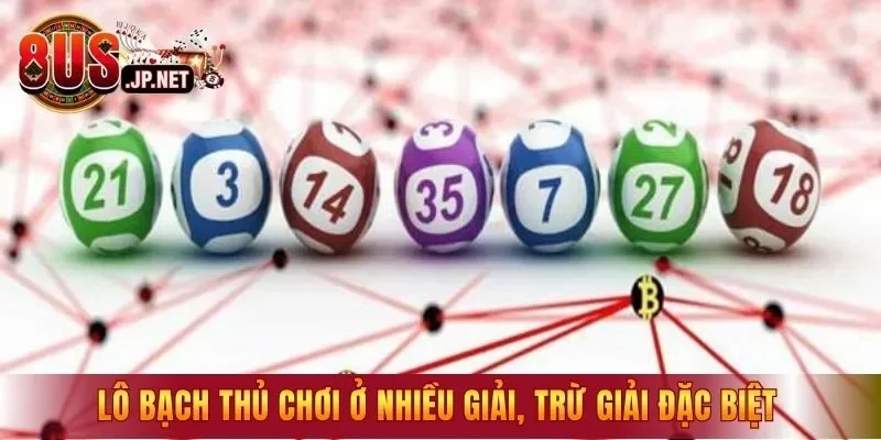 Lô bạch thủ có thể chơi ở nhiều giải, trừ giải đặc biệt