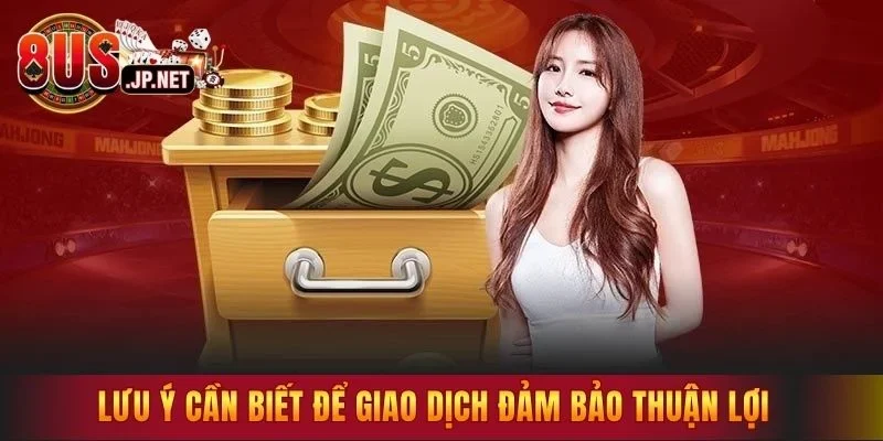 Lưu ý cần biết để giao dịch đảm bảo thuận lợi 