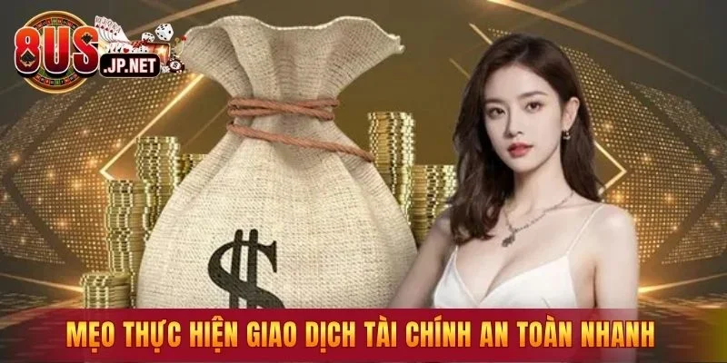 Mẹo thực hiện giao dịch tài chính an toàn nhanh