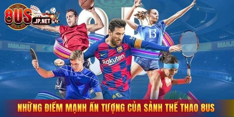 Những điểm mạnh ấn tượng của sảnh thể thao 8US