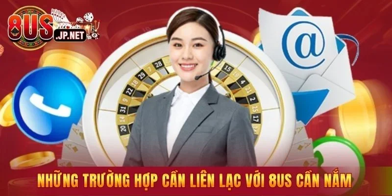 Những trường hợp cần liên lạc với 8US cần nắm
