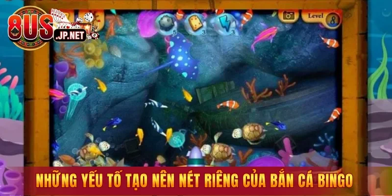 Những yếu tố tạo nên nét riêng của Bắn Cá Bingo