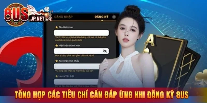 Tổng hợp các tiêu chí cần đáp ứng khi đăng ký 8US 