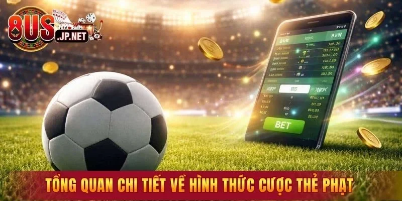 Tổng quan chi tiết về hình thức cược thẻ phạt